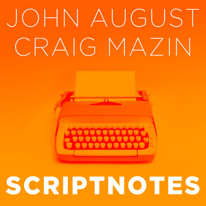 John+August_Scriptnotes